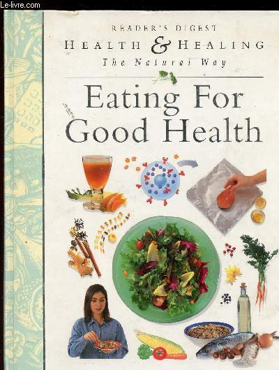 HEALTH ANS HEALING - THE NATURAL WAY - EATING FOR GOOD HEALTH