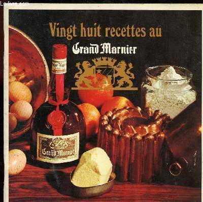 VINGT HUIT RECETTES AU GRAND MARNIER