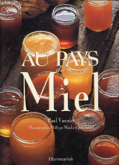 AU PAYS DU MIEL // SOMMAIRE : HISTOIRE ET IMAGINAIRE DU MIEL - LA RECOLTE DU MIEL - LA ROUTE DU MIEL