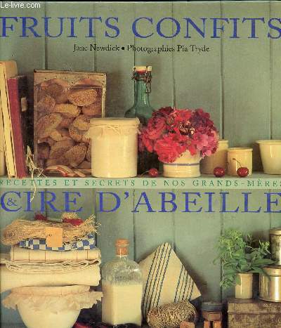 FRUITS CONFITS ET CIRE D ABEILLE - RECETTES ET SECRETS DE NOS GRANDS MERES