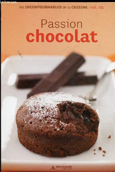 LES INCONTOURNABLES DE LA CUISINE VOL 2 - PASSION CHOCOLAT