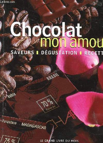 CHOCOLAT MON AMOUR - SAVEURS/DEGUSTATION/RECETTES