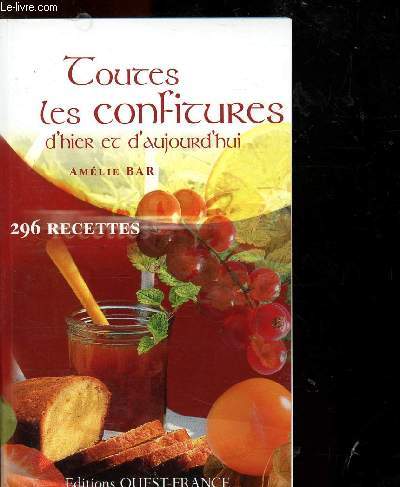 TOUTES LES CONFITURES D'HIER ET D'AUJOURD'HUI - 296 RECETTES