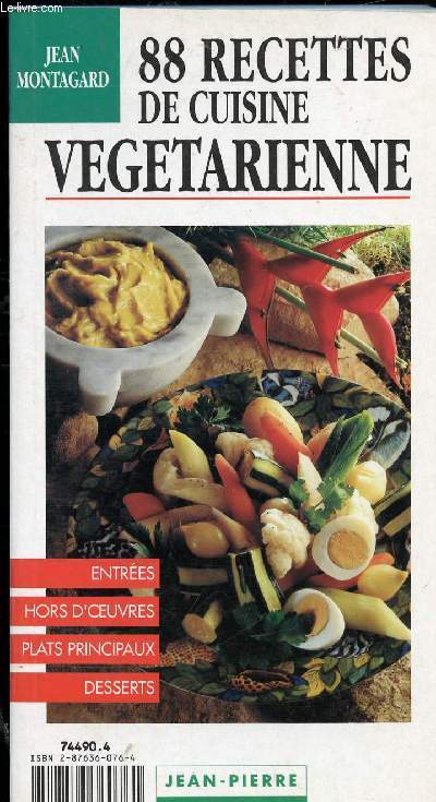 88 RECETTES DE CUISINE VEGETARIENNE / ENTREES - HORS D OEUVRES- PLATS PRINCIPAUX - DESSERTS