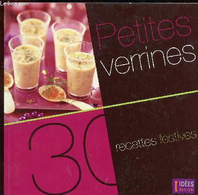 PETITES VERRINES - 30 RECETTES FESTIVES