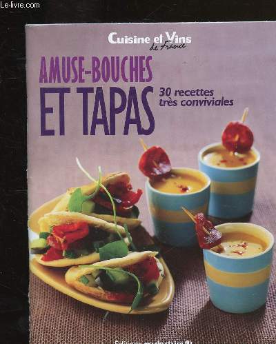AMUSE BOUCHE ET TAPAS - 30 RECETTES TRES CONVIVIALES