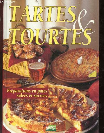 TARTES ET TOURTES - PREPARATIONS EN PATES SALEES SUCREES