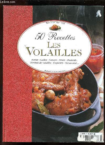 50 RECETTES - LES VOLAILLES - POULETS, CAILLES, CANANRD, DINDE, POULARDE, TERRINES DE VOLAILLES COQUELETS, VOL-AU-VENT.... HORS SERIE N2 DE CUISINE DE LA MER - MARS-AVRIL-MAI 1998