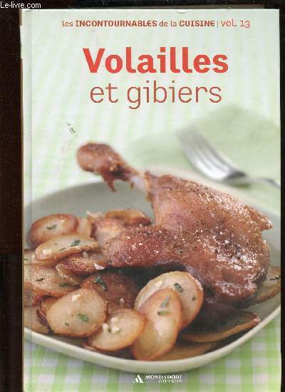 VOLAILLES ET GIBIERS - LES INCONTOURNABLES DE LA CUISINE / VOL 13