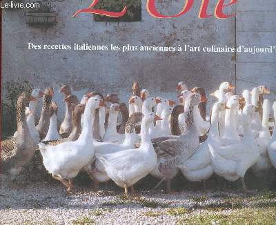 L OIE - DES RECETTES ITALIENNES LES PLUS ANCIENNES A L ART CULINAIRE D AUJOURD HUI