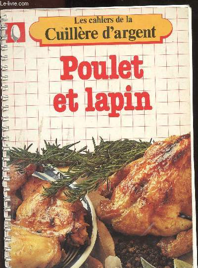 POULET ET LAPIN / LES CAHIERS DE LA CUILLERE D'ARGENT N6