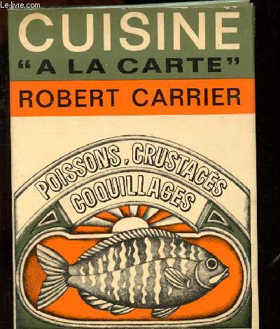 CUISINE A LA CARTE - POISSONS, CRUSTACES, COQUILLAGES