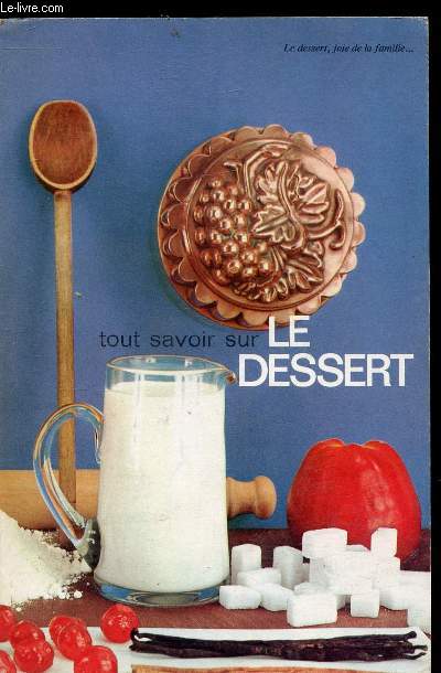 TOUT SAVOIR SUR LE DESSERT