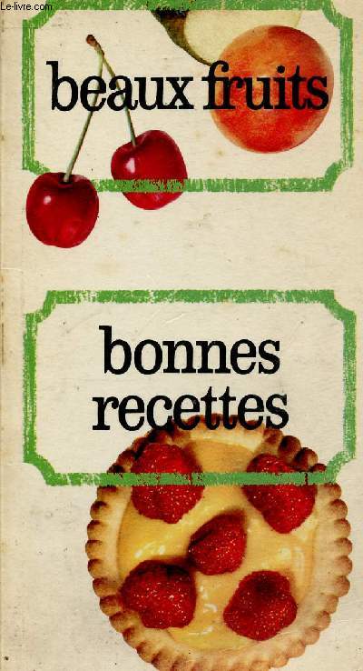 BEAUX FRIUTS - BONNES RECETTES