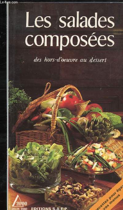 LES SALADES COMPOSEES - DES HORS D OEUVRE AU DESSERT