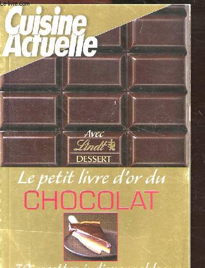 CUISINE ACTUELLE - LE PETIT LIVRE D OR CHOCOLAT - 30 RECETTES INDISPENSABLES