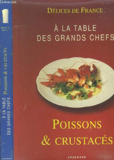 Dlices de France ; Poissons & crustacs  la table des grands chefs