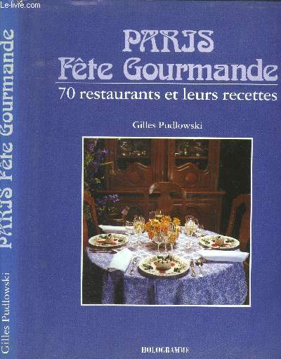 Paris fte gourmande : 70 restaurants et leurs recettes