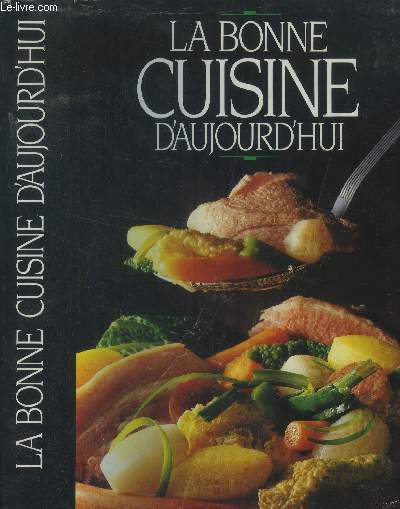 La bonne cuisine d'aujourd'hui