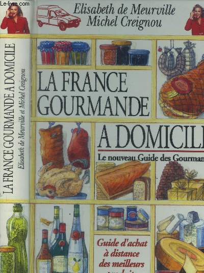 La France gourmande  domicile : Le nouveau guide des gourmands