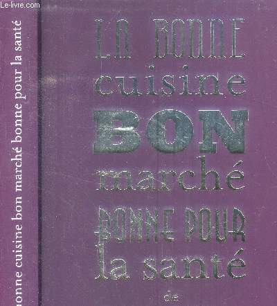 La bonne cuisine bon march bonne pour la sant