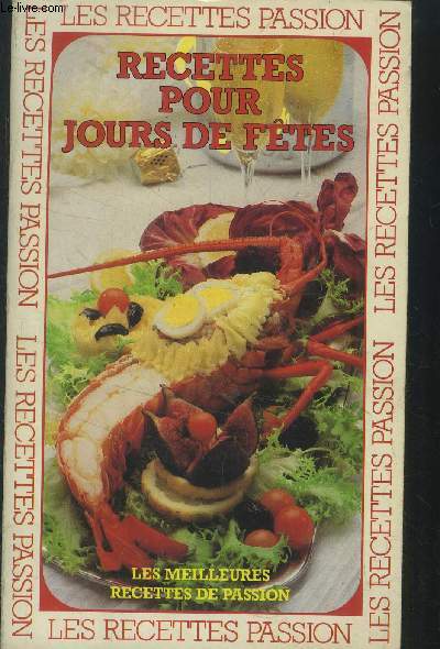 Les meilleures recettes de passion : Recettes des jours de fte