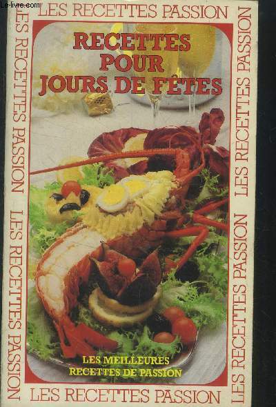 Les meilleures recettes de passion : Recettes des jours de fte