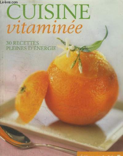 Cuisine vitamine ! 30 recettes pleines d'nergie