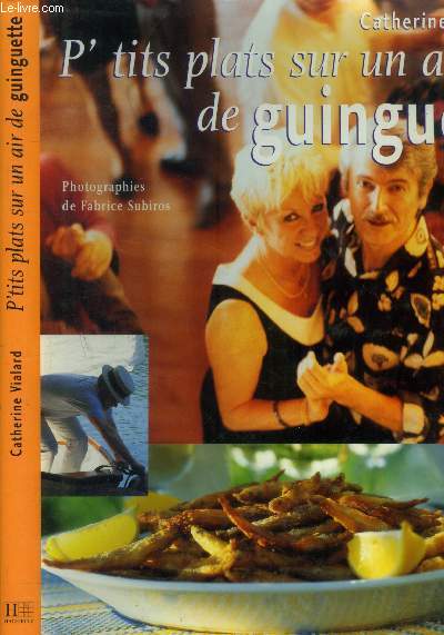 P'tit plats sur un air de guinguiette : 80 recettes  croquer  la bonne franquette
