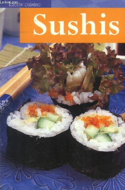 Sushis : Tous les secrets des chefs sushis pour une cuisine crative