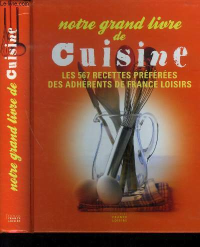 Notre grand livre de cuisine : les 567 recettes des adhérents de France Loisirs