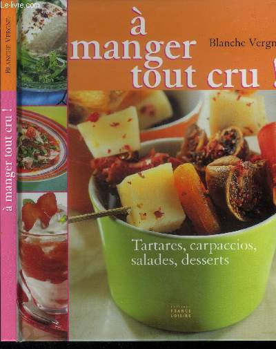 A manger tout cru ! Tartares, carpaccios, salades, desserts