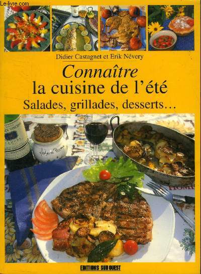 Connatre la cuisine de l't : Salades, grillades, desserts ...
