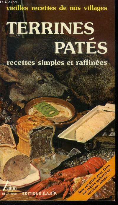 Terrines, pats : 80 recettes simples et raffines (Vieilles recettes de nos villages)