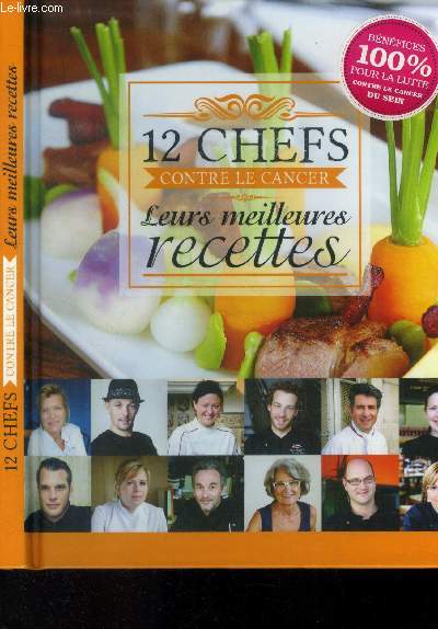 12 chefs contre le cancer : Leurs meilleures recettes