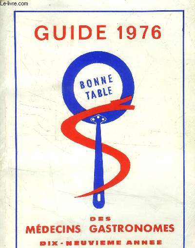 Guide 1976 des mdecins gastronomes - Dix-neuvime anne - Restaurants slectionns, bonne table