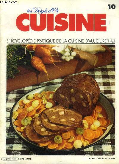 Les doigts d'or - Cuisine - Encyclopdie pratique de la cuisine d'aujourd'hui - n10 : Bugnes lyonnaises, galettes bretonnes, bisque d'crevisses, brochette de blanc de volaille, blinis au saumon et au caviar, boeuf aux poivrons verts  la chinoise, etc
