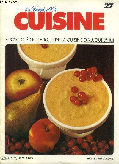 Les doigts d'or - Cuisine - Encyclopdie pratique de la cuisine d'aujourd'hui - n 27:Pomme de terre  lacrme, crme fouette au roquefort, crme frangipane, Jambalaya  la crole, mousse aux mangues crole, riz crole, punch crole,crpe suzette, crpes