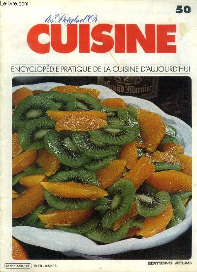 Les doigts d'or - Cuisine - Encyclopdie pratique de la cuisine d'aujourd'hui - n 50 : Kakis  la liqueur, kebab au porc aux fruits, kefta  la tunisienne, kippers grills, cerises  l'allemande, kndel, kouing-aman, kranz, kummel, melons aux kumquats...