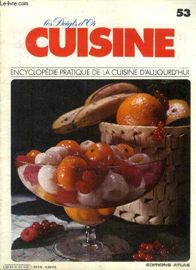 Les doigts d'or - Cuisine - Encyclopdie pratique de la cuisine d'aujourd'hui - n 53 : Lard nantais, lasagne au pistou, brochette de porc aux lauriers, leckerli de Ble, gratin de lgumes, lentilles  la dijonnaise, coupe de letchis et de mandarines...