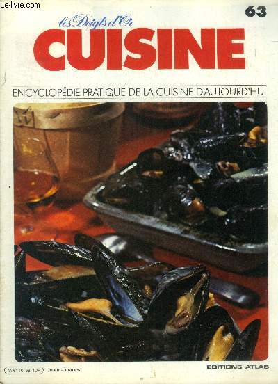 Les doigts d'or - Cuisine - Encyclopdie pratique de la cuisine d'aujourd'hui - n 63 : moules en beignets, mouclade, moussaka de courgette  la turque, mousse froide de saumon, mousse d'abricots, crme mousselie  l'italienne, sauce moutarde,etc.