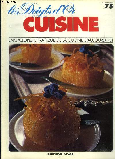 Les doigts d'or - Cuisine - Encyclopdie pratique de la cuisine d'aujourd'hui - n 75 : crme renverse  l'orange,orange fourres  la sicilienne, gteau  l'orange, cake mousseline  l'orange,oreille de porc bonne-femme, oreillettes Artusi, soupe d'orge