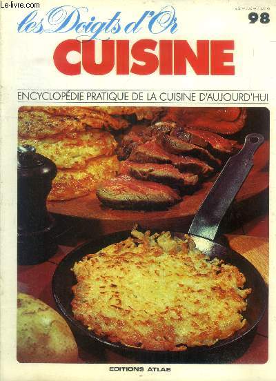 Les doigts d'or - Cuisine - Encyclopdie pratique de la cuisine d'aujourd'hui - n 98 : salade de pomme de terre  la turque, pommes sautes  la bordelaise, pommes  la lyonnaise, pommes de terre au lard, rti de porc boulangre