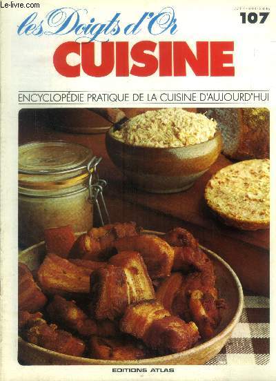 Les doigts d'or - Cuisine - Encyclopdie pratique de la cuisine d'aujourd'hui - n 107 : rigatoni farcis  al mnagre, rillettes de porc, ris de veau en brioche, risotto printanier, galette de riz  la milanaise, timables de riz au crabe,etc