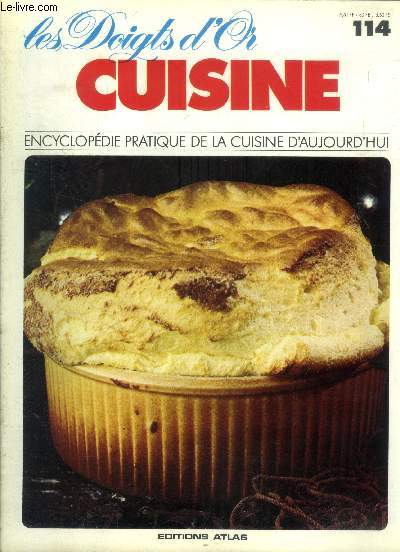 Les doigts d'or - Cuisine - Encyclopdie pratique de la cuisine d'aujourd'hui - n 114 : Gteau de semoule au caramel, sirop de mres, poulet frit aux germes de soja, filets de sole Marquery, sorbet napolitain au citron, souffl de poisson, etc