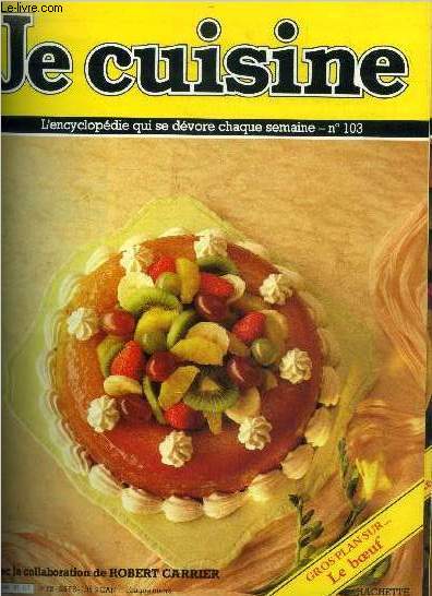 Je cuisine - L'encyclopdie qui se dvore chaque semaine - N 103