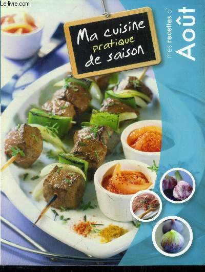 Ma cuisine pratique de saison - Mes recettes d'Aot : Limande meunire et sauce aux agrumes, Bar en crote de sel,jarret de veau brais au miel et au romarin, travers de porc au piment d'Espelette, Gratin de blettes comme en Corse, etc