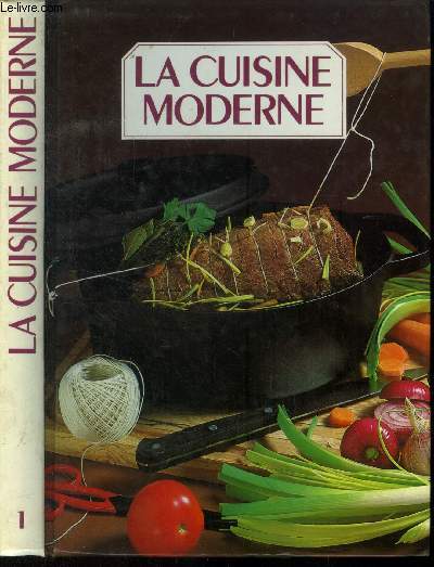 La cuisine moderne - Tome 1 : Agneau frit  l'amandaille, croustillons  l'ail, aubergines frites, avocats vinaigrette  l'amricaine, barbecue de lgumes, bavette  l'chalotte, boeuf  la ficelle, briouats aux merguez, brochettes 