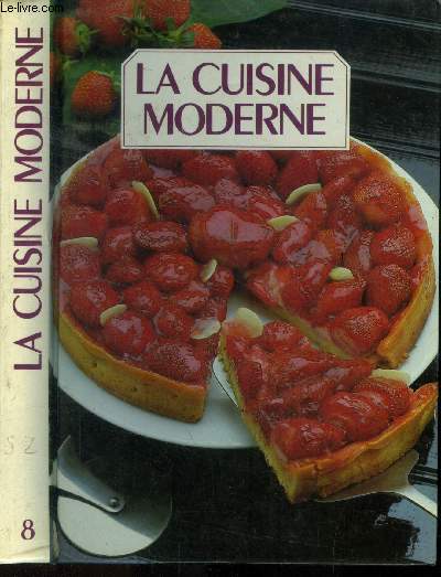 La cuisine moderne - Tome 8 : Soles bedford, sorbet fraise, spaghetti à la bolognaise, steaks hachés en papillotes, tarama en nids d'avocats, tarte aux poire bourdaloue, terrine de faisan, thon frais 