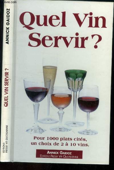 Quel vin servir ? : Pour 1000 plats cits un choix de 2  10 vins
